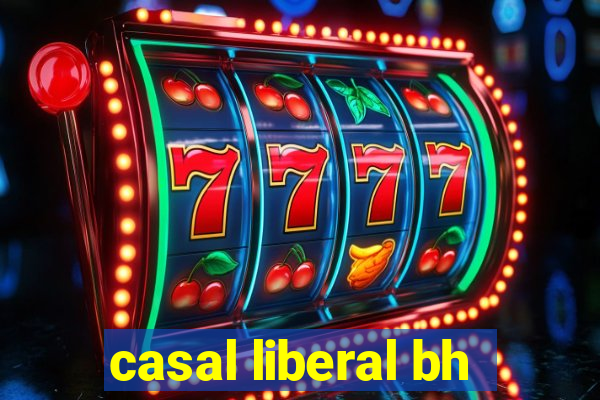 casal liberal bh